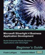 Microsoft Silverlight 4 Business Application Development. Beginner`s Guide