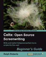 Celtx. Open Source Screenwriting Beginner`s Guide