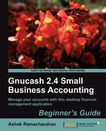 Gnucash 2.4 Small Business Accounting. Beginner`s Guide