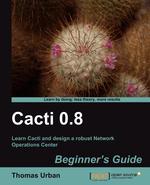 Cacti 0.8 Beginner`s Guide