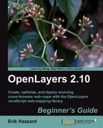 Openlayers 2.10 Beginner`s Guide