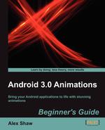 Android 3.0 Animations. Beginner`s Guide