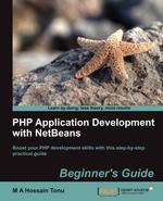 PHP Application Development with NetBeans. Beginner`s Guide