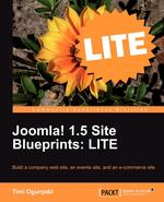 Joomla! 1.5 Site Blueprints Lite. Build a Company Web Site, an Events Site, and an Ecommerce Site
