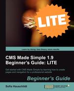 CMS Made Simple 1.9 Beginner`s Guide. Lite Edition