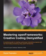 Mastering openFrameworks. Creative Coding Demystified