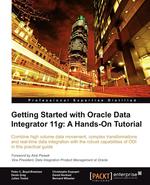 Getting Started with Oracle Data Integrator 11g. A Hands-On Tutorial