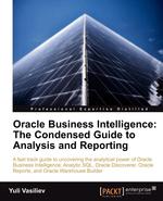 Oracle Business Intelligence. The Condensed Guide to Analysis and Reporting