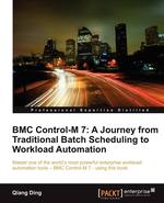 Bmc Control-M 7. A Journey from Traditional Batch Scheduling to Workload Automation