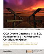 Oca Oracle Database 11g. SQL Fundamentals I: A Real World Certification Guide