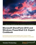 Microsoft Sharepoint 2010 and Windows Powershell 2.0. Expert Cookbook