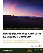 Microsoft Dynamics Crm 2011. Dashboards Cookbook
