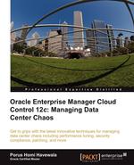 Oracle Enterprise Manager Cloud Control 12c. Managing Data Center Chaos