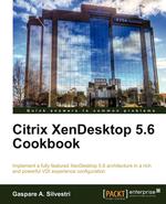Citrix Xendesktop 5.6 Cookbook