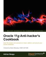 Oracle 11g Anti-Hacker`s Cookbook
