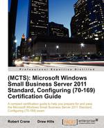 (MCTS). Microsoft Windows Small Business Server 2011 Standard, Configuring (70-169) Certification Guide