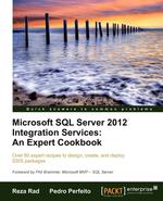 Microsoft SQL Server 2012 Integration Services. An Expert Cookbook