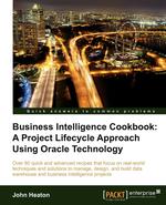 Business Intelligence. A Project Lifecycle Approach Using Oracle Technology Cookbook