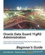 Oracle Data Guard 11gR2 Administration Beginner`s Guide