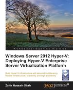 Windows Server 2012 Hyper-V. Deploying the Hyper-V Enterprise Server Virtualization Platform