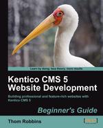 Kentico CMS 5 Website Development. Beginner`s Guide