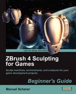 Zbrush 4 Sculpting for Games. Beginner`s Guide