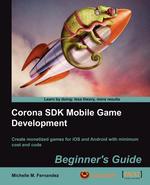 Corona SDK Mobile Game Development. Beginner`s Guide