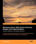 Windows Server 2003 Active Directory Design and Implementation. Creating, Migrating, and Merging Networks