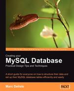 Creating your MySQL Database. Practical Design Tips and Techniques
