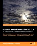 Microsoft Small Business Server 2003. A Clear and Concise Administrator`s Reference and How-To