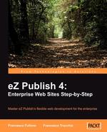 EZ Publish 4. Enterprise Web Sites Step-By-Step