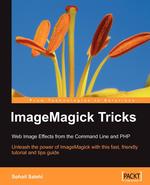 ImageMagick Tricks. Web Image Effects from the Command Line and PHP