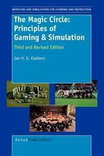 The Magic Circle. Principles of Gaming & Simulation: Third and Revised Edition
