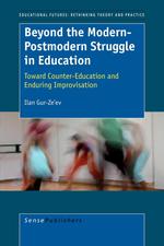 Beyond the Modern-Postmodern Struggle in Education