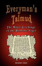 Everyman`s Talmud. The Major Teachings of the Rabbinic Sages
