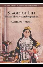 Stages of Life. Indian Theatre Autobiographies