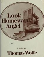 Look Homeward, Angel. A Story of the Buried Life