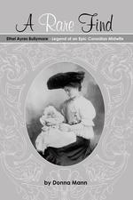 A Rare Find. Ethel Ayres Bullymore- Legend of an Epic Canadian Midwife