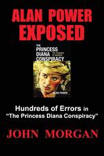 Alan Power Exposed. Hundreds of Errors in "The Princess Diana Conspiracy"