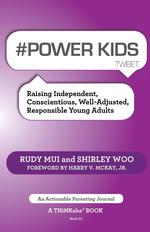 # POWER KIDS tweet Book01. Raising Independent, Conscientious, Well-Adjusted, Responsible Young Adults