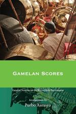 Gamelan Scores. Javanese Wayang Kulit Tales in Three Dramatic Styles