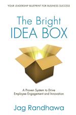 The Bright Idea Box. A Proven System to Drive Employee Engagement and Innovation