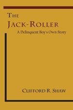 The Jack-Roller. A Delinquent Boy`s Own Story