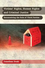 Victims Rights, Human Rights and Criminal Justice. Reconceiving the Role of Third Parties