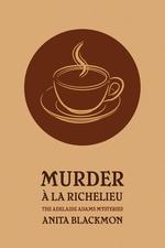 Murder la Richelieu (An Adelaide Adams Mystery)