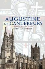 Augustine of Canterbury. Leadership, Mission and Legacy