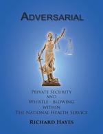 Adversarial - Private Security and Whistle-blowing within the NHS