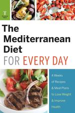 The Mediterranean Diet for Every Day. 4 Weeks of Recipes & Meal Plans to Lose Weight
