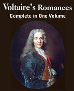Voltaire`s Romances, Complete in One Volume