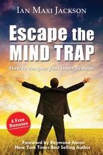 Escape the Mind Trap. How to Conquer Your Inner Demons